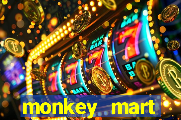 monkey mart dinheiro infinito